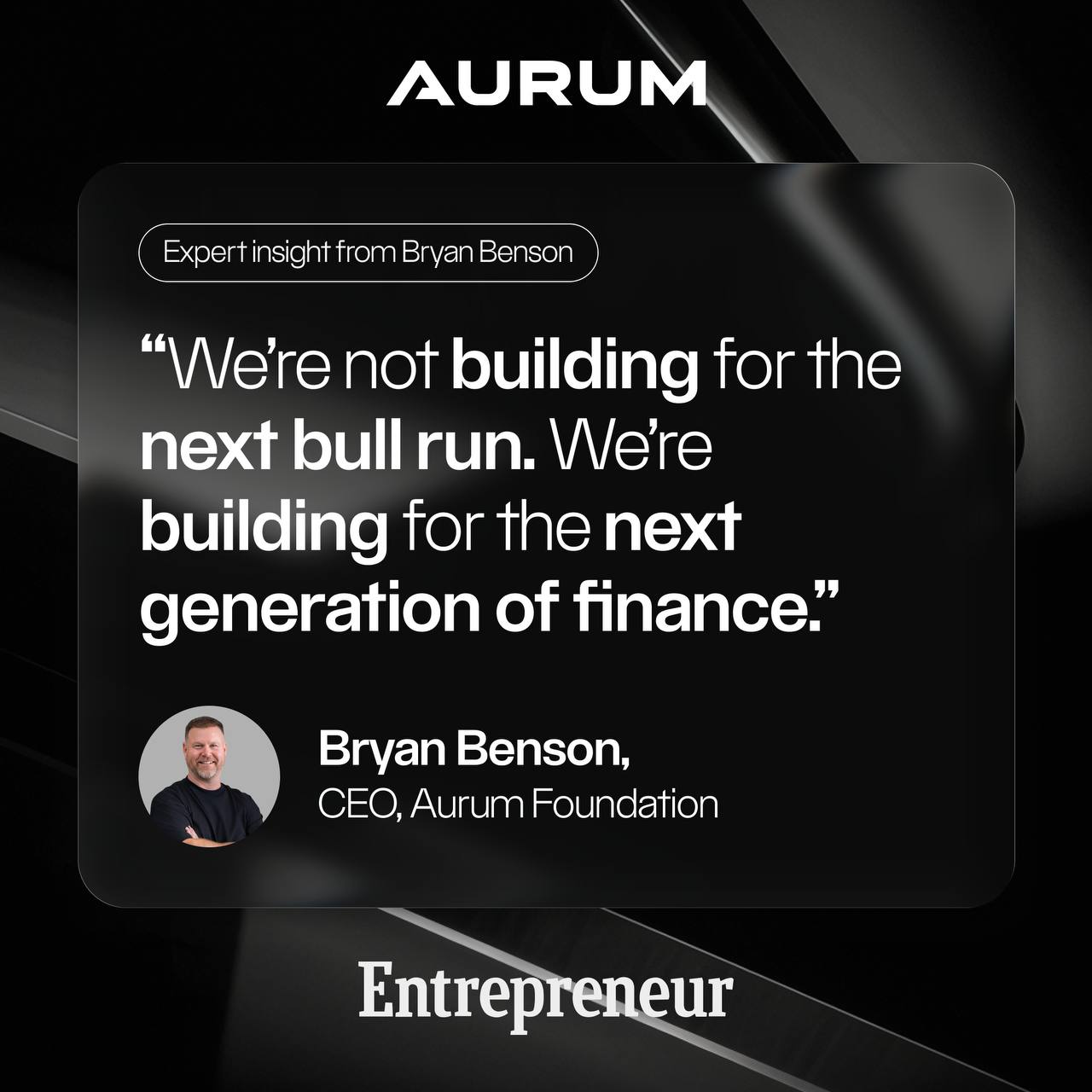 Bryan Benson - CEO, Aurum Foundation